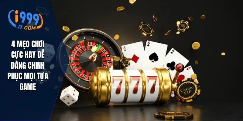 I999 – Cổng Game Giải Trí Trực Tuyến Uy Tín Nhất 2025 20 4 mẹo chơi cực hay dễ dàng chinh phục mọi tựa game