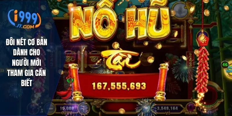 Nổ Hũ I999 Cơ Hội Thắng Lớn Với Trò Chơi Slot Hấp Dẫn 1 Đôi nét cơ bản dành cho người mới tham gia cần biết