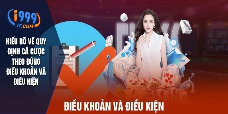 Điều Khoản và Điều Kiện I999 Quy Định Quan Trọng Khi Cá Cược 3 Hiểu rõ về quy định cá cược theo đúng điều khoản và điều kiện